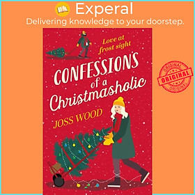 Sách - Confessions of a Christmasholic by Joss Wood (UK edition, paperback)