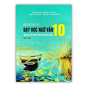 Sách - Kế Hoạch Dạy Học Ngữ Văn 10 Tập 1 (Bộ Sách Kết Nối Tri Thức Với Cuộc Sống)