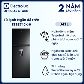 Mua  Freeship  Tủ lạnh Electrolux Inverter ngăn đá trên có ngăn đông mềm 341 lít - ETB3740K-H - Lấy nước từ bên ngoài  khử mùi diệt khuẩn  tươi ngon suốt 7 ngày  Hàng chính hãng 