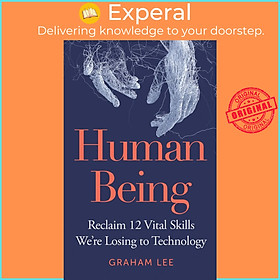 Sách - Human Being - Reclaim 12 Vital Skills We're Losing to Technology by Graham Lee (UK edition, Hardcover)