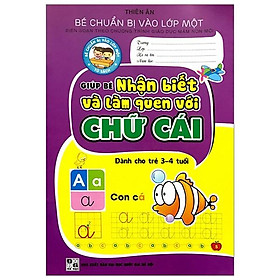 Bé Chuẩn Bị Vào Lớp 1: Giúp Bé Nhận Biết Và Làm Quen Với Chữ Cái (3 - 4 Tuổi)