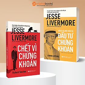 Combo Sách Bí Quyết Thành Công Jesse Livermore: Chết Vì Chứng Khoán + Hồi Ức Của Một Thiên Tài Đầu Tư Chứng Khoán - Richard Smitten, Edwin Lefèvre - Alpha Books - 