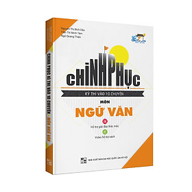 Download sách Chinh phục kỳ thi vào 10 CHUYÊN môn Ngữ văn.