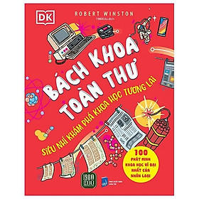 Bách Khoa Toàn Thư - Siêu Nhí Khám Phá Khoa Học Tương Lai - Bìa Cứng - Bản Quyền