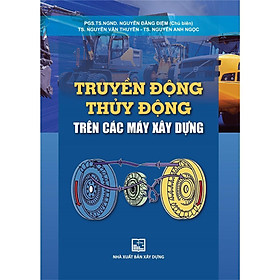 Sách - Truyền Động Thủy Động Trên Các Máy Xây Dựng - NXB Xây Dựng