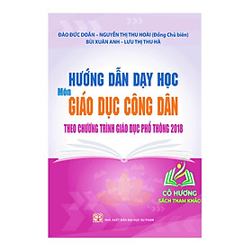 Sách - Hướng dẫn dạy học môn Giáo dục công dân THCS theo chương trình GDPT 2018 - NXB Đại học Sư Phạm