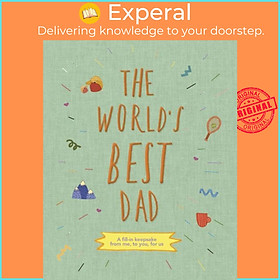 Sách - The World's Best Dad - A fill-in keepsake from me, to you, for us by Sarah K. Benning (UK edition, hardcover)