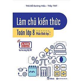 Làm chủ kiến thức Toán lớp 8 – Phần Hình học