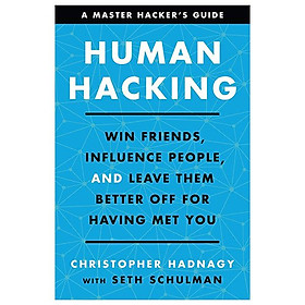 Sách ngoại văn: Human Hacking - Win Friends, Influence People, And Leave Them Better Off For Having Met You
