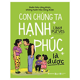 Download sách Con Chúng Ta Hạnh Phúc Là Được