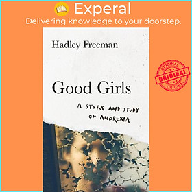 Sách - Good Girls : A Story and Study of Anorexia by Hadley Freeman (UK edition, hardcover)