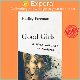 Sách - Good Girls : A Story and Study of Anorexia by Hadley Freeman (UK edition, paperback)