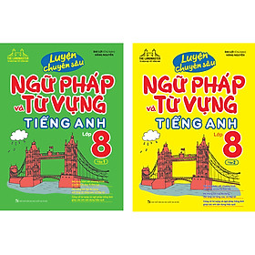 Combo 2 Cuốn: Luyện Chuyên Sâu Ngữ Pháp Và Từ Vựng Tiếng Anh Lớp 8 (Tập 1 + 2)