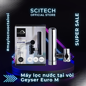 Mua Máy lọc nước tại vòi Geyser Euro by Scitech - Hàng chính hãng