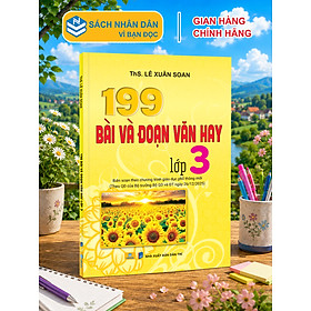 Sách - 199 Bài và Đoạn Văn Hay Lớp 3 - Biên soạn theo CT GDPT mới - ndbooks