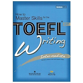 How To Master Skills For The TOEFL iBT Writing Intermediate (Kèm CD)
