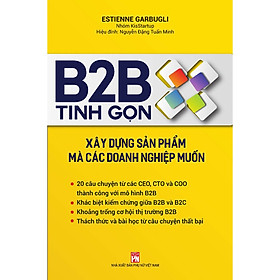 B2B Tinh Gọn - Xây Dựng Sản Phẩm Mà Các Doanh Nghiệp Muốn-Cuốn Sách Hướng Nghiệp Phát Triển Bản Thân