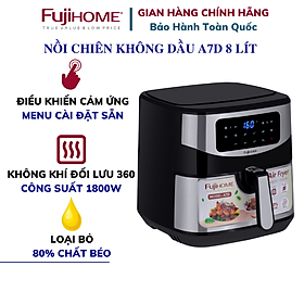 Mua Nồi chiên không dầu FUJIHOME A7D dung tích 8 lít  Công suất 1800W  Bảng điều khiển điện tử  Đa dạng chức năng nướng  Hàng chính hãng BH 24 tháng