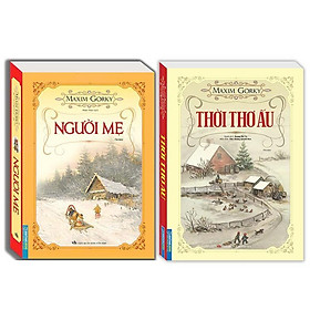 Thời Thơ Ấu + Người Mẹ - Combo 2 Cuốn Bìa Mềm - Maxim Gorki - Minh Thắng - 