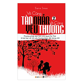 Vô Cùng Tàn Nhẫn, Vô Cùng Yêu Thương (Tập 2) - Tái Bản