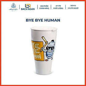 Ly sứ dưỡng sinh Minh Long 0.48 L - Bye Bye Human có nắp chống đổ tạt, giữ nhiệt tốt, hoa văn dễ thương