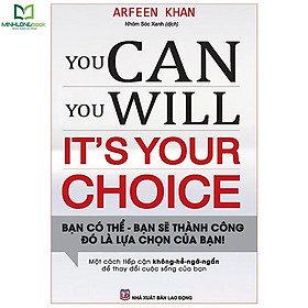 Sách - You Can, You Will. It's Your Choice! Bạn Có Thể, Bạn Sẽ Thành Công. Đó Là Lựa Chọn Của Bạn!