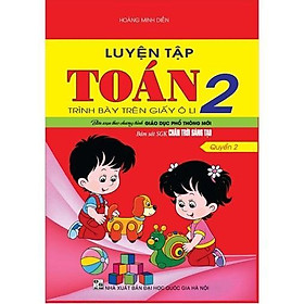 Sách - Luyện Tập Toán Lớp 2 - Tập 2 - Bám Sát Sách Giáo Khoa Chân Trời Sáng Tạo - Hồng Ân