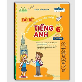 Sách - GLOBAL SUCCESS - Bộ đề kiểm tra định kỳ 4 kỹ năng tiếng anh lớp 6 tập 1 (có đáp án)