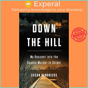 Sách - Down the Hill - My Descent into the Double Murder in Delphi by Susan Hendricks (UK edition, hardcover)