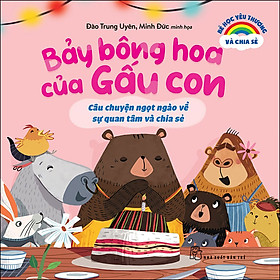 Sách Bé Học Yêu Thương Và Chia Sẻ: Bảy Bông Hoa Của Gấu Con - Câu Chuyện Ngọt Ngào Về Sự Quan Tâm Và Chia Sẻ