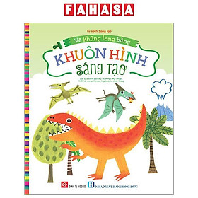 Sách - Vẽ Khủng Long Bằng Khuôn Hình Sáng Tạo