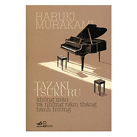 Sách Tazaki Tsukuru Không Màu Và Những Năm Tháng Hành Hương (Tái Bản 2018)