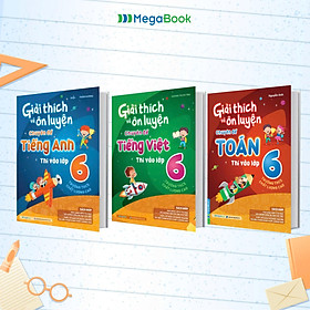 Sách Combo 3 Cuốn Giải Thích Và Ôn Luyện Chuyên Đề Toán, Tiếng Việt, Tiếng Anh Thi Vào Lớp 6 Trường THCS Chất Lượng Cao