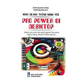 Hình ảnh sách Kinh Doanh Thông Minh Với Pro Power Bi Desktop (Dành Cho Sinh Viên Khối Ngành Tài Chính, Ngân Hàng, Quản Trị Kinh Doanh,…)