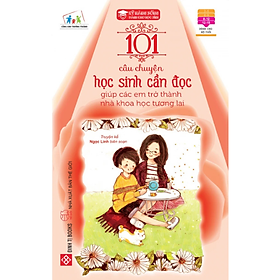 Sách Kỹ Năng Sống - 101 Câu Chuyện Học Sinh Cần Đọc Giúp Các Em
