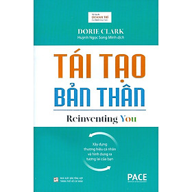 Tái Tạo Bản Thân (Reinventing You) - Dorie Clark - PACE Books