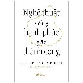 Nghệ Thuật Sống Hạnh Phúc Gặt Thành Công