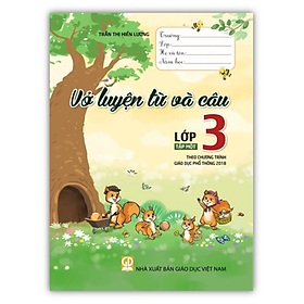 Vở luyện từ và câu lớp 3 - tập 1 ( theo chương trình giáo dục phổ thông 2018 ) - Từ An