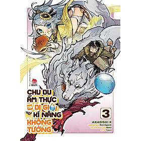 Chu du ẩm thực tại dị giới với kĩ năng không tưởng - Tập 3