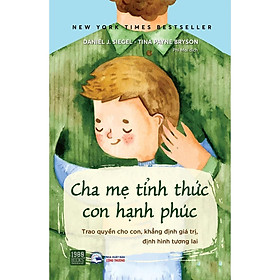 Sách - Cha Mẹ Tỉnh Thức - Con Hạnh Phúc - Daniel Siegel & Tina Payne Bryson - New York Times Best Seller - 1980 Books