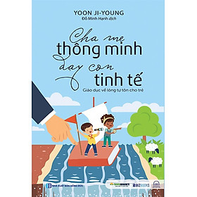 Cha Mẹ Thông Minh Dạy Con Tinh Tế