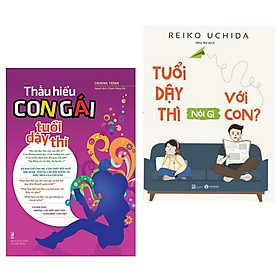Combo Sách Hay Về Tuổi Dậy Thì: Thấu Hiểu Con Gái Tuổi Dậy Thì + Tuổi Dậy Thì Nói Gì Với Con? - (Top Những Cuốn Sách Bán Chạy Nhất / Tặng Kèm Bookmark Greenlife)