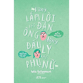 Sách - Đừng Lắm Lời Với Đàn Ông - Đừng Đấu Lý Với Phụ Nữ (tặng kèm bookmark thiết kế)