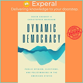 Sách - Dynamic Democracy - Public Opinion, Elections, and Policymaking in the A by Devin Caughey (UK edition, paperback)