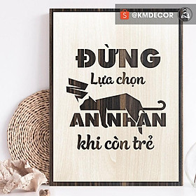 - Mẫu tranh tạo động lực bằng gỗ trang trí văn