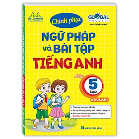 Sách GLOBAL SUCCESS - Chinh phục ngữ pháp và bài tập tiếng anh lớp 5 tập 2 (Có đáp án)