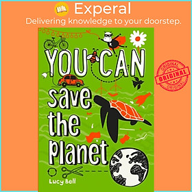 Sách - YOU CAN save the planet - Be Amazing with This Inspiring Guide by Lucy Bell (UK edition, paperback)