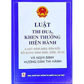 Luật Thi đua, khen thưởng hiện hành (Luật năm 2003, sửa đổi, bổ sung năm 2005, 2009, 2013) và Nghị định hướng dẫn thi hành