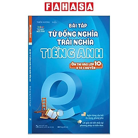 Bài Tập Từ Đồng Nghĩa, Trái Nghĩa Tiếng Anh (Ôn Thi Vào Lớp 10 Và 10 Chuyên)