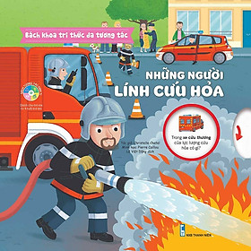 Cuốn sách tri thức làm say mê hàng triệu trẻ em thế giới: Bách Khoa Tri Thức Đa Tương Tác - Những Người Lính Cứu Hỏa